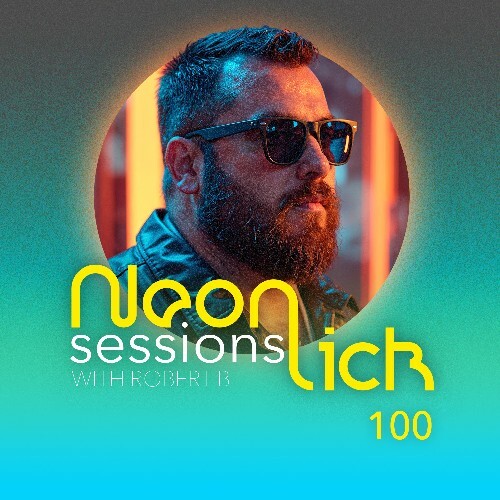  Robert B - Neonlick Sessions Episode 100 (2025-07-08) 