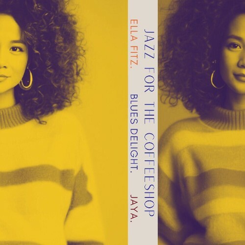  Ella Fitz, Blues Delight, Jaya - Jazz For The Coffeeshop (2025) 