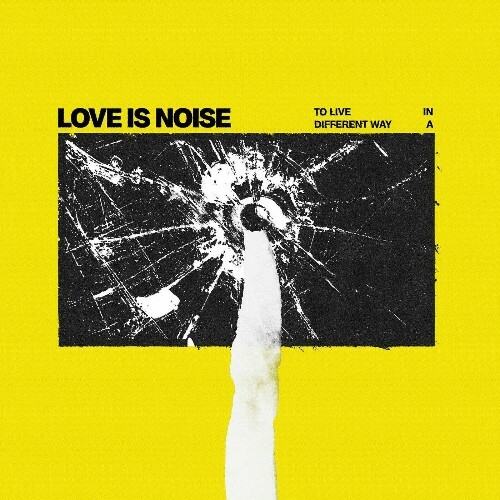  Love Is Noise - To live in a different way (2025) 