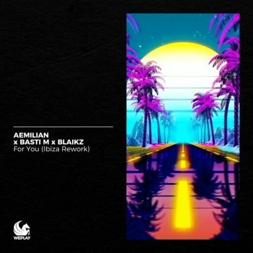  Aemilian x Basti M x Blaikz - For You (Ibiza Rework) (2025) 