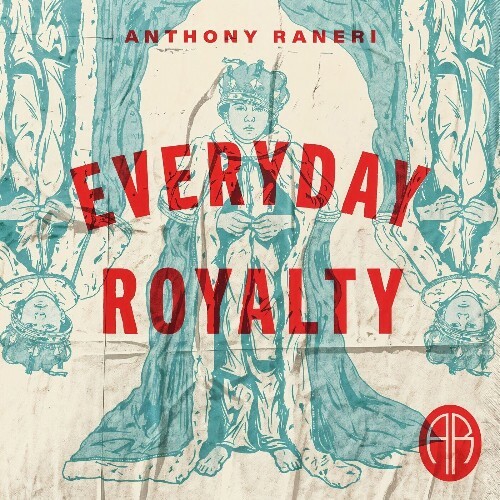  Anthony Raneri - Everyday Royalty (2024) 