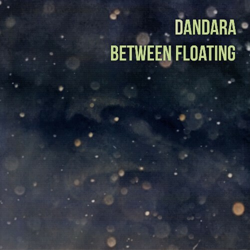  Dandara - Between Floating (2026) 