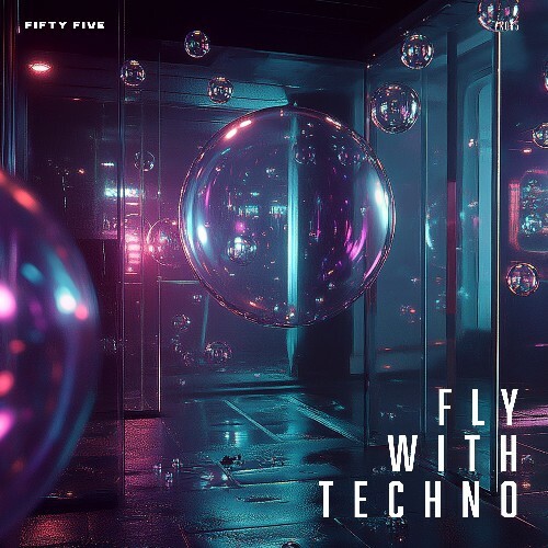  Fifty Five - Fly With Techno (2025) 