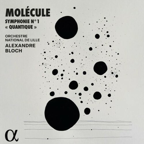 Molecule, Orchestre National De Lille, Alexandre Bloch - Molécule Symphonie No 1 Quantique (2025) 