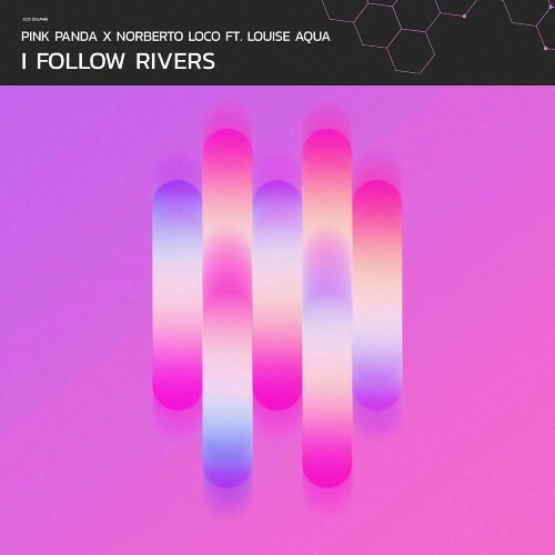  Pink Panda x Norberto Loco Feat. Louise Aqua - I Follow Rivers (2024) 