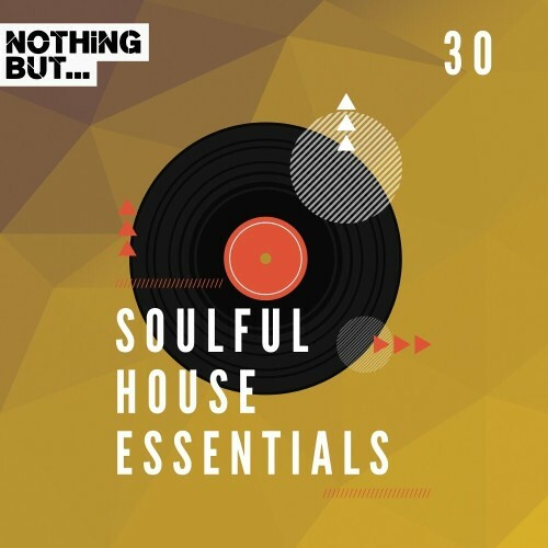 Nothing But... Soulful House Essentials, Vol. 30 (2024)