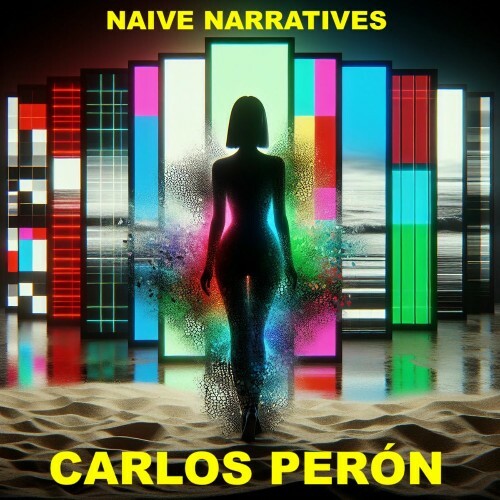  Carlos Peron - Naive Narratives (2025) 