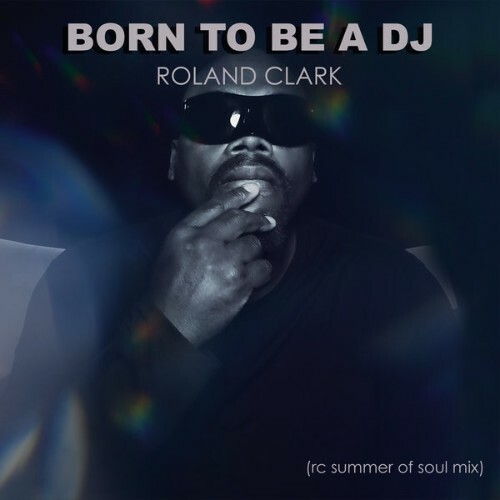  Roland Clark - Born To Be A DJ (2025) 