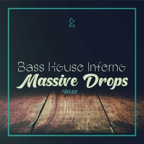 Bass House Inferno: Massive Drops, Vol.02 (2024)