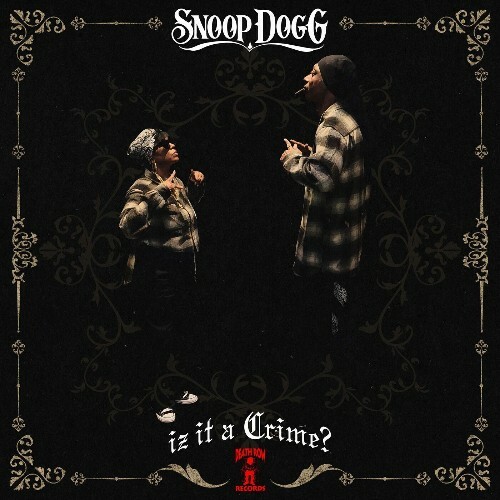  Snoop Dogg, Denaun - Iz It a Crime? (2025) 