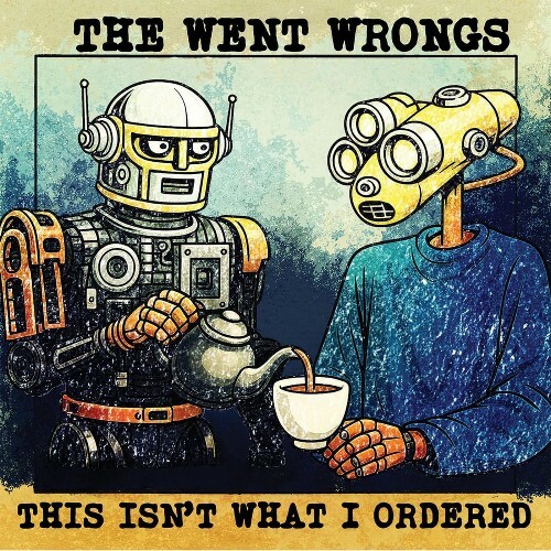  The Went Wrongs - This Isn't What I Ordered (2026) 