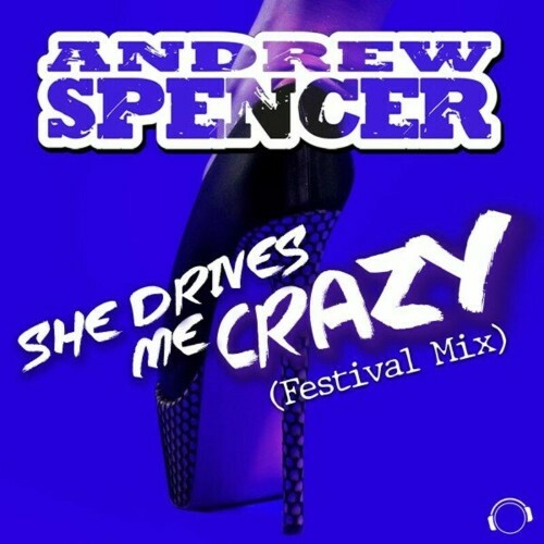  Andrew Spencer - She Drives Me Crazy (Festival Mix) (2024) 