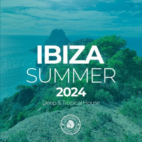 Ibiza Summer 2024: Deep & Tropical House (2024)
