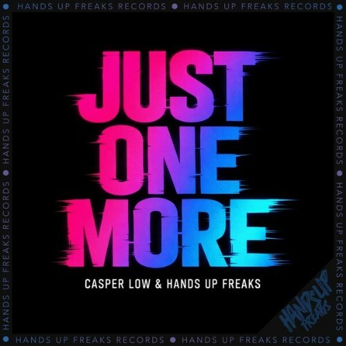  Casper Low & Hands Up Freaks - Just One More (2026) 