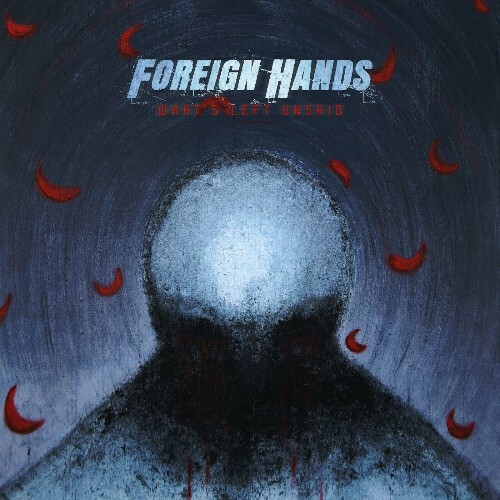  Foreign Hands - What's Left Unsaid (2024) 