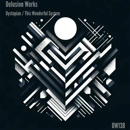 Delusion Works — Dystopian / This Wonderful System (2024)