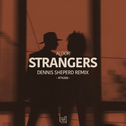  Aldor - Strangers (Dennis Sheperd Remix) (2023) 