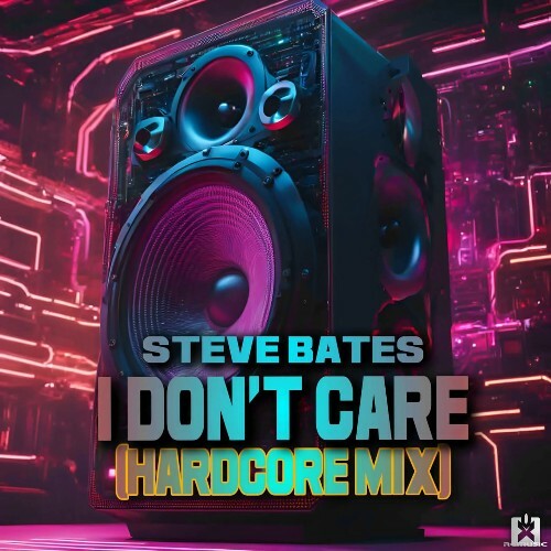  Steve Bates - I Don't Care (Hardcore Mix) (2024) 