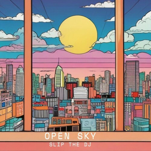  Slip The DJ - Open Sky (2025) 