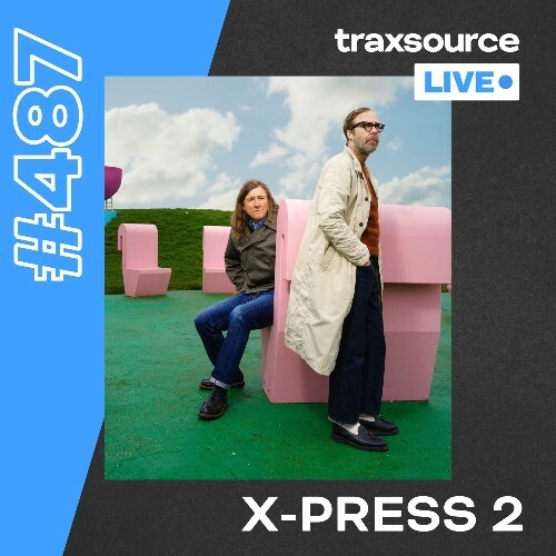  X-Press 2 - Traxsource Live! 487 (2024-07-09) 