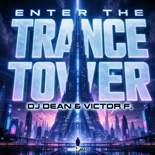  DJ Dean & Victor F. - Enter The Trance Tower (2026) 