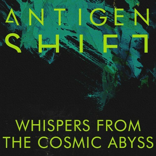 Antigen Shift — Whispers from the Cosmic Abyss (2026)