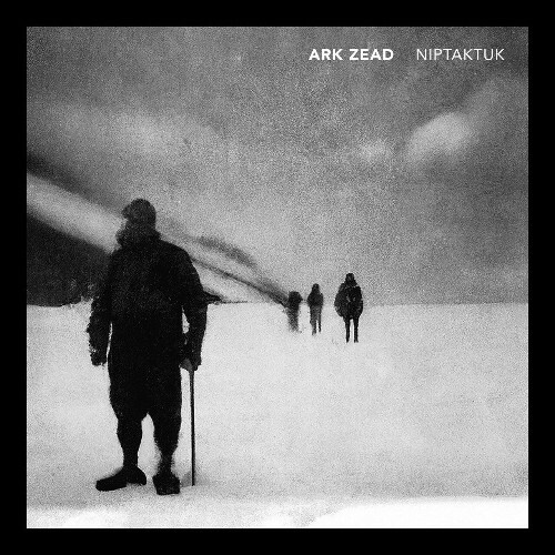  Ark Zead - Niptaktuk (2024) 