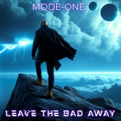  Mode-One - Leave The Bad Away (2025) 