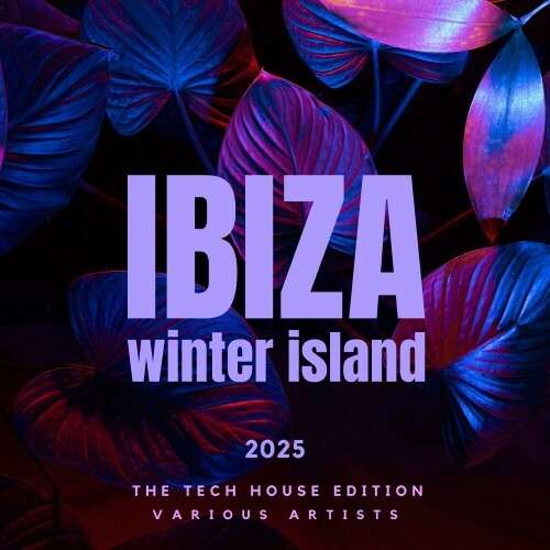 Ibiza Winter Island 2025 (The Tech House Edition) 