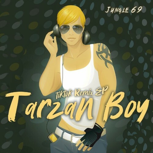  Jungle 69 - Tarzan Boy (tiktok Remix EP) (2024) 