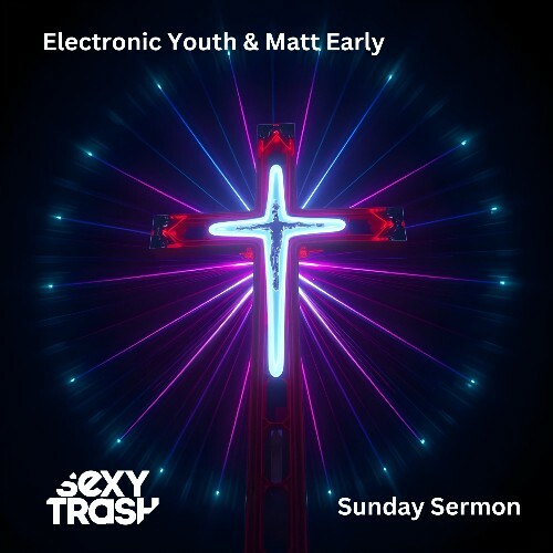  Electronic Youth & Matt Early - Sunday Sermon (2025) 