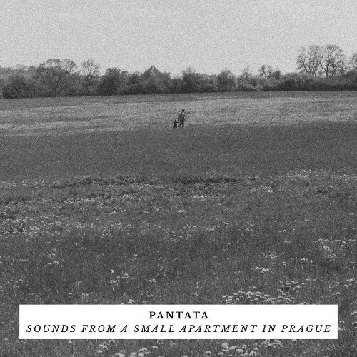  PANTATA - sounds from a small apartment in prague (2026) 