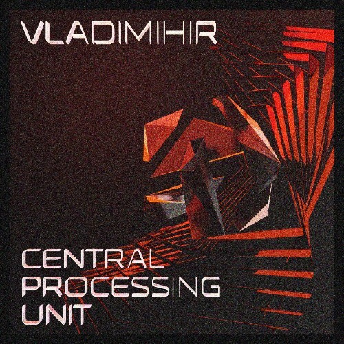  Vladihimir - Central Processing Unit (2024)  METFCLI_o