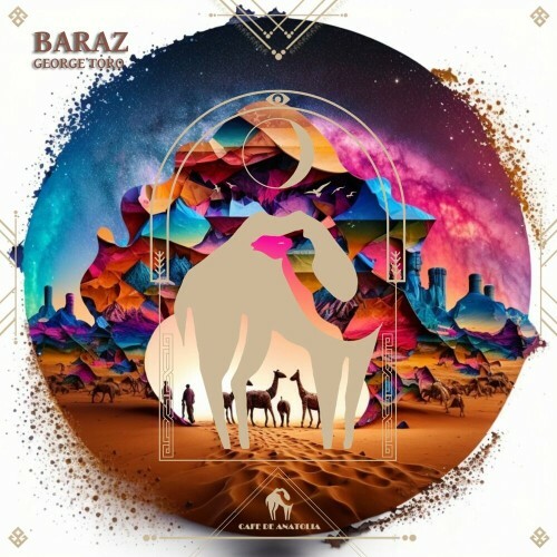  George Toro x Cafe De Anatolia - Baraz (2024) 