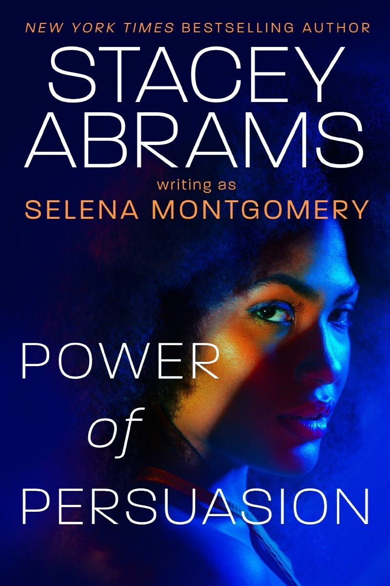 Power Of Persuasion (Stacey Abrams, Selena Montgomery) Power Of Persuasion (Stacey Abrams, Selena Montgomery)