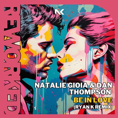  Natalie Gioia & Dan Thompson - Be In Love (Ryan K Remix) (2024) 