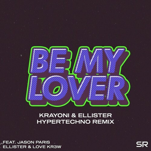  Ellister and Love Kr3w feat. Jason Paris - Be My Lover (Krayoni and Ellister Remix) (2024) 