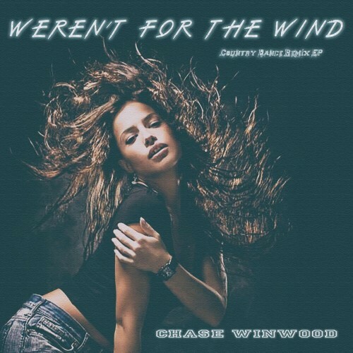  Chase Winwood - Weren't for the Wind (Country Dance Remix EP) (2025) 