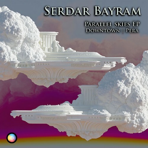 Serdar Bayram - Parallel Skies (2026) Serdar Bayram - Parallel Skies (2026)