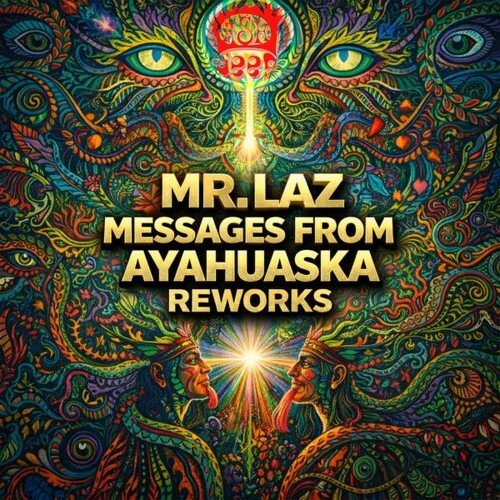  Mr. Laz - Messages from Ayahuaska (Reworks) (2026) 