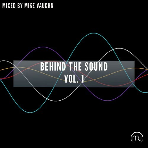  Behind The Sound Vol. 1 (Mixed by Mike Vaughn) (2026) 