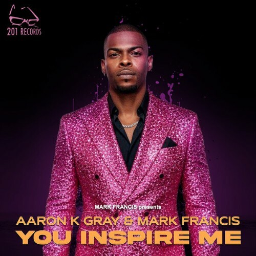  Aaron K. Gray x Mark Francis - You Inspire Me (2026) 