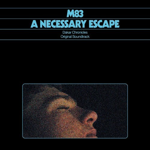 M83 - A Necessary Escape (Dakar Chronicles Original Soundtrack) (2025) M83 - A Necessary Escape (Dakar Chronicles Original Soundtrack) (2025)