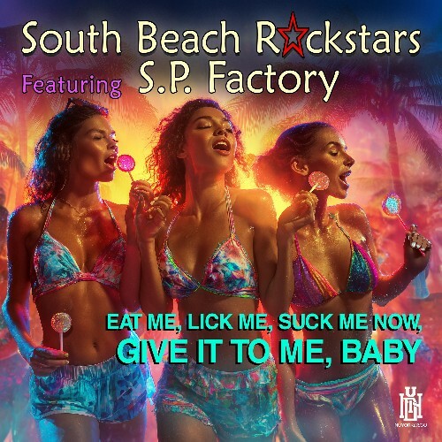  South Beach Rockstars feat. S.P. Factory - Eat Me, Lick Me, Suck Me, Give It To Me, Baby (2026) 