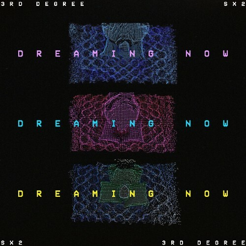 SX2 & 3rd Degree — Dreaming Now (2026)