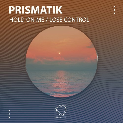  Prismatik - Hold On Me / Lose Control (2024) 