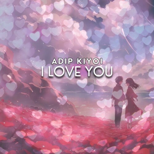  Adip Kiyoi - I Love You (2025) 