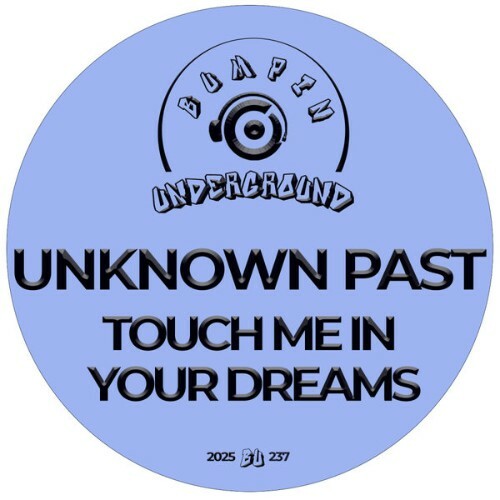  Unknown Past - Touch Me In Your Dreams (2025) 