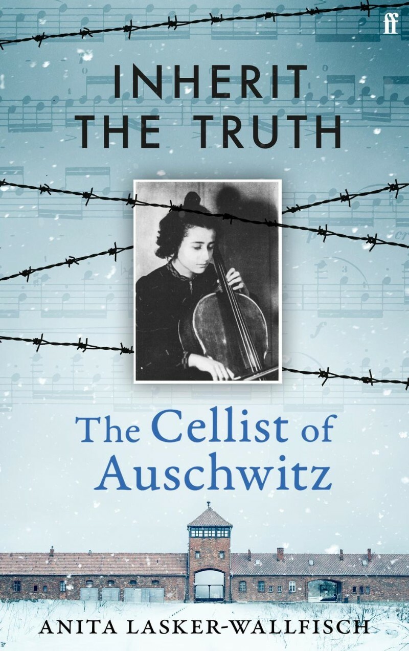 Inherit The Truth The Cellist Of Auschwitz (Lasker-Wallfisch, Anita)