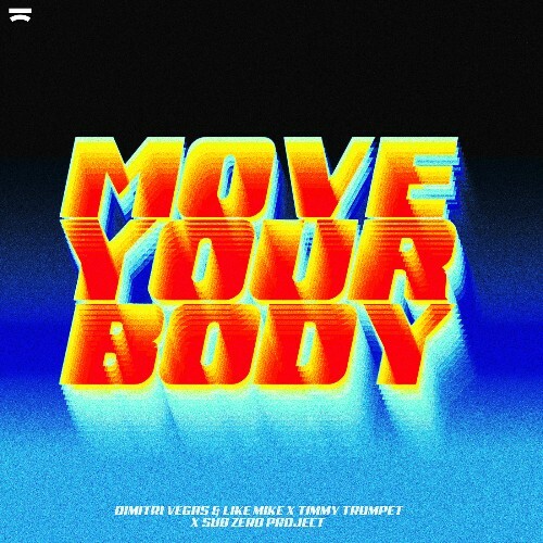  Dimitri Vegas & Like Mike x Timmy Trumpet x Sub Zero Project - Move Your Body (2025) 
